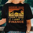 Horse Dad I Don't Ride Just Finance Horse Riders Women T-shirt Gifts for Her