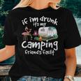 If I'm Drunk It's My Camping Friend's Fault Flamingo Women T-shirt Gifts for Her