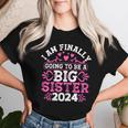 I'm Finally Going To Be A Big Sister 2024 Pregnancy Reveal Women T-shirt Gifts for Her