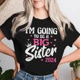 I'm Going To Be A Big Sis Promoted To Big Sister Est 2024 Women T-shirt Gifts for Her