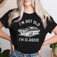 I'm Not Old I'm Classic Car Retro Graphic Women T-shirt Gifts for Her