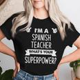 I'm A Spanish Teacher What's Your Superpower Women T-shirt Gifts for Her