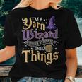 I'm A Yarn Wizard I Turn Strings Into Things Crochet Women T-shirt Gifts for Her