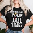 Isn't It Past Your Jail Time Sarcastic Quote Women T-shirt Gifts for Her