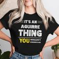 It's An Aguirre Thing You Wouldn't Understand Family Name Women T-shirt Gifts for Her