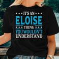 It's An Eloise Thing Wouldn't Understand Girl Name Eloise Women T-shirt Gifts for Her