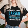 It's A Larsen Thing Surname Family Last Name Larsen Women T-shirt Gifts for Her