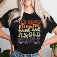It's Weird Being The Same Age As Old People Sarcastic Womens Women T-shirt Gifts for Her