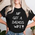 Ivf Got A Badass Wife Ivf Transfer Day Infertility Awareness Women T-shirt Gifts for Her