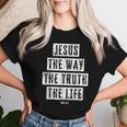 Jesus Christ Way Truth Life Family Christian Faith Women T-shirt Gifts for Her