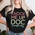 Knock Me Up Doc Transfer Day Ivf Mom Ivf Dad Women T-shirt Gifts for Her
