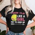 I Know I Play Like A Girl Try To Keep Up Cute Tennis Women T-shirt Gifts for Her