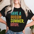 Last Day Of School Teacher Have A Bussin Summer Bruh Women T-shirt Gifts for Her
