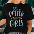 Life Is Better With My Girls Mom Of Girls Tie Dye Women T-shirt Gifts for Her