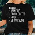 To Do List Wake Up Drink Coffee Poop Be Awesome Women T-shirt Gifts for Her