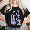 Live Love Dance Cute Dance Top Para Camiseta de mujer Regalos para ella