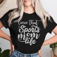 Living That Sports Mom Life Women T-shirt Gifts for Her