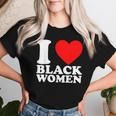 I Love Black Black Is Beautiful Black Pride Proud Women T-shirt Gifts for Her