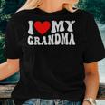 I Love My Grandma I Heart My Grandma Women T-shirt Gifts for Her