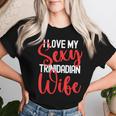 I Love My Sexy Trinidadian Wife Married To Hot Wife Women T-shirt Gifts for Her