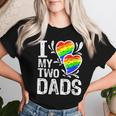 I Love My Two Dads Lgbt Pride Month And Father's Day Costume Women T-shirt Gifts for Her