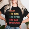 Mark The Man The Myth The Bad Influence Vintage Retro Women T-shirt Gifts for Her