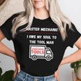 Master Mechanic I Owe My Soul Dad Mechanics Sarcastic Women T-shirt Gifts for Her