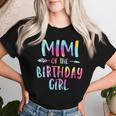 Mimi Of The Birthday For Girl Tie Dye Colorful Bday Girl Women T-shirt Gifts for Her