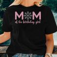Mom Of The Birthday Girl Winter Onederland 1St Birthday Women T-shirt Gifts for Her