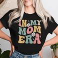 In My Mom Era Groovy Mama Era Mother's Day Womens Women T-shirt Gifts for Her