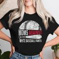 Moms Against White Baseball Pants Mother's Day Sport Lover Women T-shirt Gifts for Her