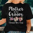 Mother Of The Groom I Loved Him First Women T-shirt Gifts for Her