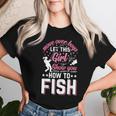 Move Over Boys Let This Girl Show You How To Fish Fishing Women T-shirt Gifts for Her