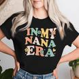 In My Nana Era Sarcastic Groovy Retro Women T-shirt Gifts for Her