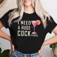 I Need A Huge Cocktail Adult Humor Drinking Women T-shirt Gifts for Her