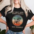 Next Wife Wife Won't Own Dog Ehemannater Spielzeug Pudel Papa T-shirt Frauen Geschenke für Sie