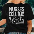 Nurses Call The Shots-Great For Nurses Medical Workers Women T-shirt Gifts for Her