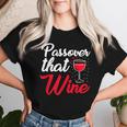 Passover That Wine Passover Seder Jewish Holiday Women T-shirt Gifts for Her