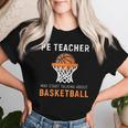 Pe Teacher Basketball Physical Training Women T-shirt Gifts for Her
