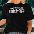 Pe Teacher Physical Education Appreciation Gym Teacher Women T-shirt Gifts for Her