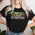 I Play In The Dirt Gardening Saying Crazy Plant Lady Women T-shirt Gifts for Her