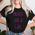 Preach Like A Girl Pastor Or Woman Preacher Women T-shirt Gifts for Her