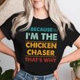 Profession Because I'm The Chicken Chaser That's Why Women T-shirt Gifts for Her