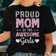 Proud Mom Of 2 Girls Mother's Day Celebration Women T-shirt Gifts for Her