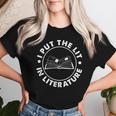 I Put The Lit In Literature English Teacher Book Reader Women T-shirt Gifts for Her