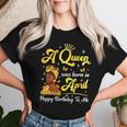 A Queen Was Born In April Afro Black Woman Birthday Queen Women T-shirt Gifts for Her