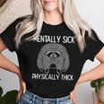 Raccoon Mentally Sick Physically Thick Meme Women Women T-shirt Gifts for Her