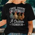 I Raise Chickens I'm Literally A Chicken Tender Women T-shirt Gifts for Her