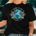 There Is No Planet B Save Mother Earth Love Environment Women T-shirt Gifts for Her