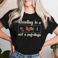 Reading Is A Right Not A Privilege Reading Teacher Literacy Women T-shirt Gifts for Her